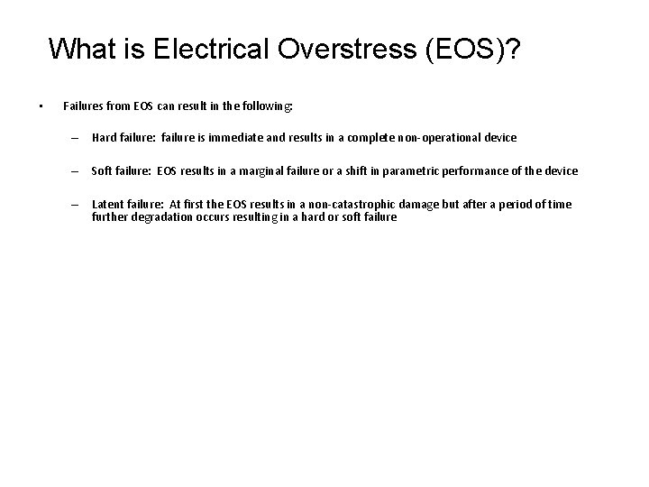 What is Electrical Overstress (EOS)? • Failures from EOS can result in the following: