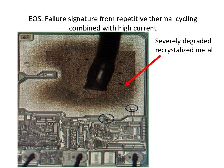 EOS: Failure signature from repetitive thermal cycling combined with high current Severely degraded recrystalized