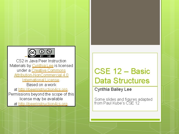 CS 2 in Java Peer Instruction Materials by Cynthia Lee is licensed under a