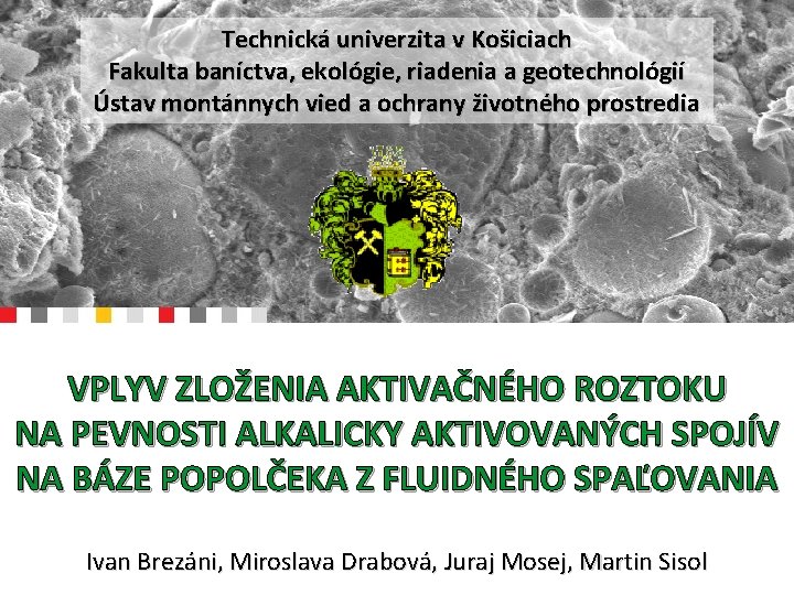 Technická univerzita v Košiciach Fakulta baníctva, ekológie, riadenia a geotechnológií Ústav montánnych vied a