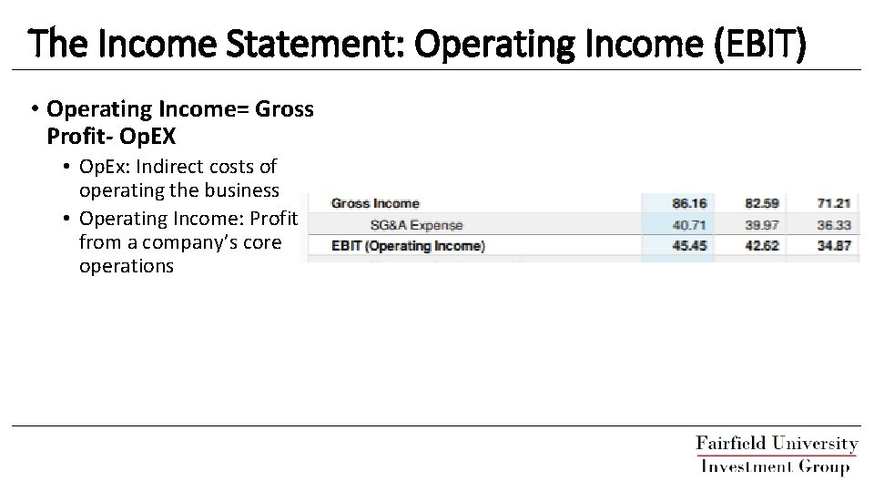 The Income Statement: Operating Income (EBIT) • Operating Income= Gross Profit- Op. EX •