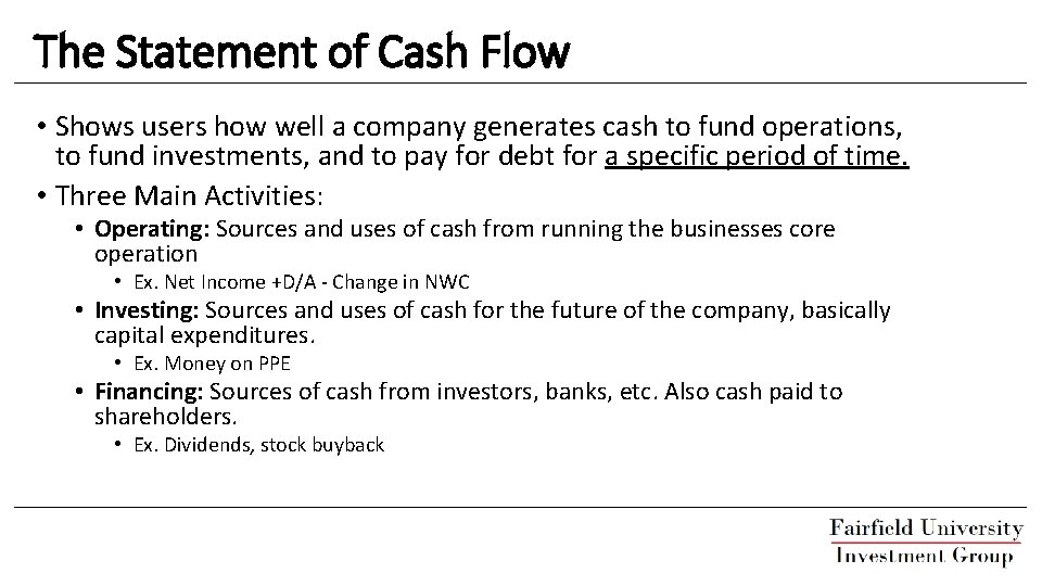 The Statement of Cash Flow • Shows users how well a company generates cash