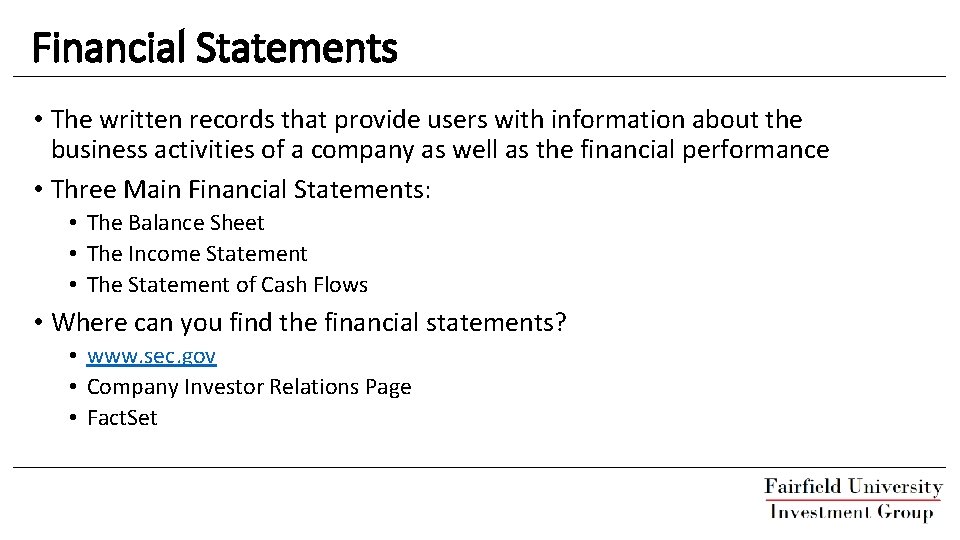 Financial Statements • The written records that provide users with information about the business