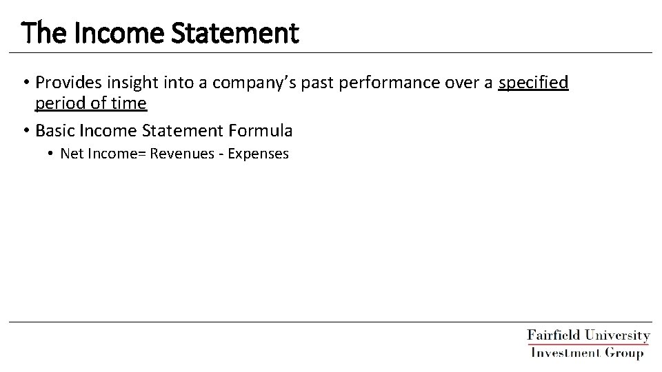 The Income Statement • Provides insight into a company’s past performance over a specified