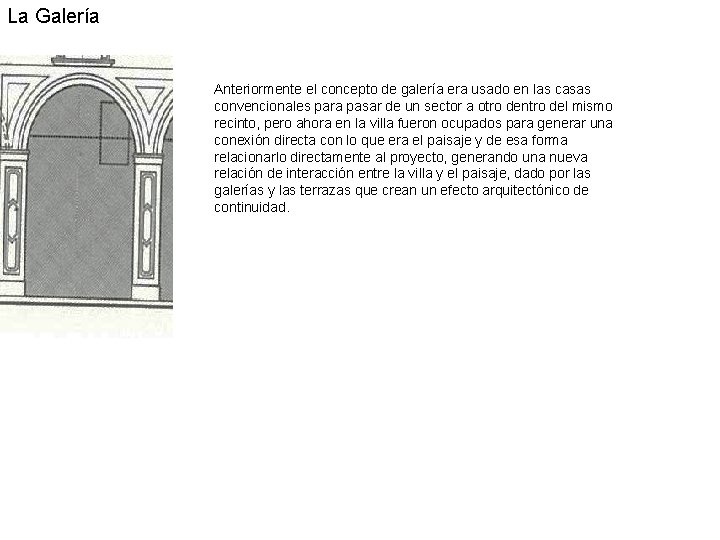 La Galería Anteriormente el concepto de galería era usado en las casas convencionales para La Galería Anteriormente el concepto de galería era usado en las casas convencionales para