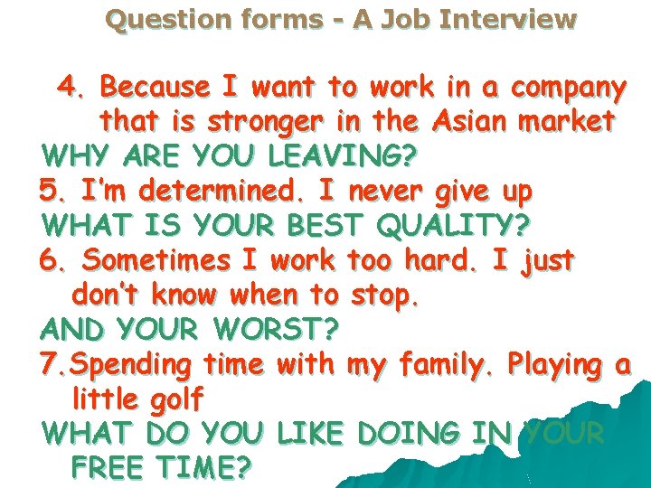 Question forms - A Job Interview 4. Because I want to work in a