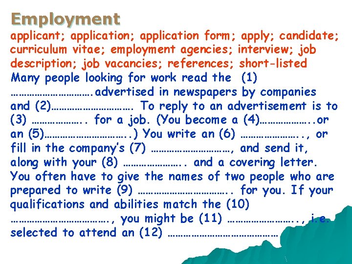 Employment applicant; application form; apply; candidate; curriculum vitae; employment agencies; interview; job description; job