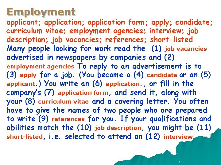 Employment applicant; application form; apply; candidate; curriculum vitae; employment agencies; interview; job description; job