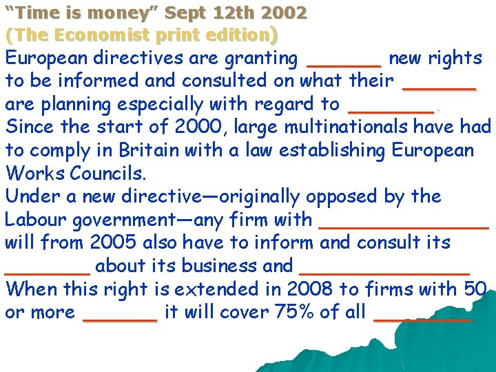 “Time is money” Sept 12 th 2002 (The Economist print edition) European directives are
