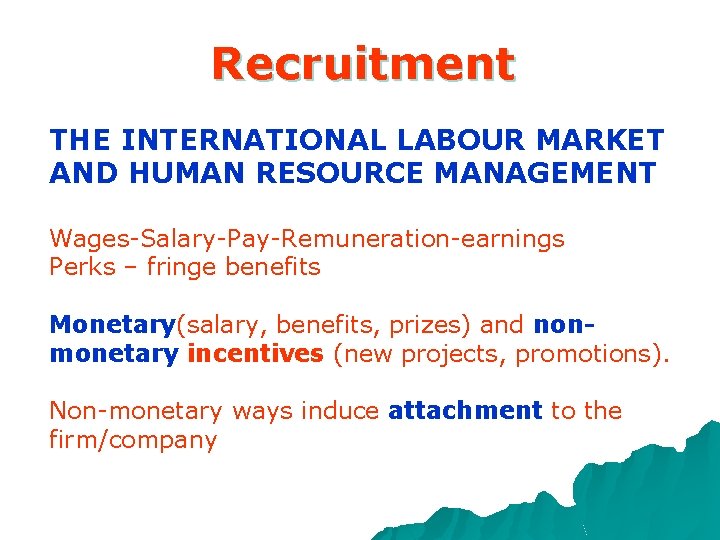 Recruitment THE INTERNATIONAL LABOUR MARKET AND HUMAN RESOURCE MANAGEMENT Wages-Salary-Pay-Remuneration-earnings Perks – fringe benefits