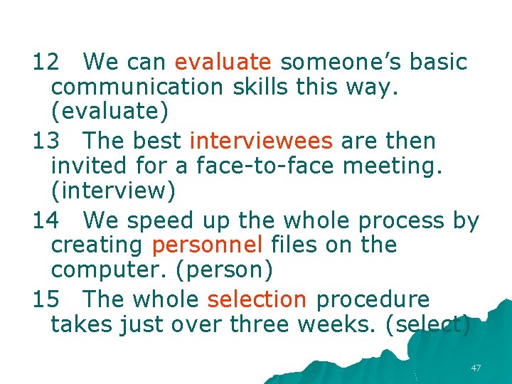 12 We can evaluate someone’s basic communication skills this way. (evaluate) 13 The best