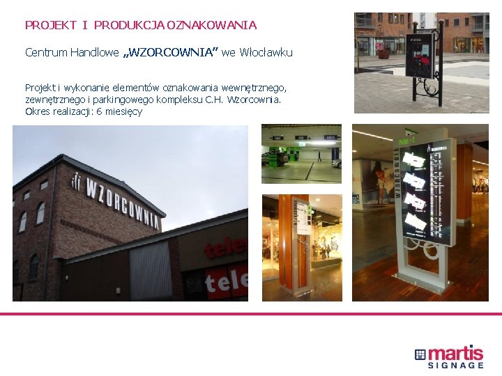PROJEKT I PRODUKCJA OZNAKOWANIA Centrum Handlowe „WZORCOWNIA” we Włocławku Projekt i wykonanie elementów oznakowania