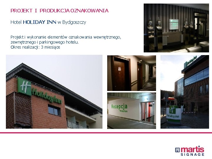 PROJEKT I PRODUKCJA OZNAKOWANIA Hotel HOLIDAY INN w Bydgoszczy Projekt i wykonanie elementów oznakowania