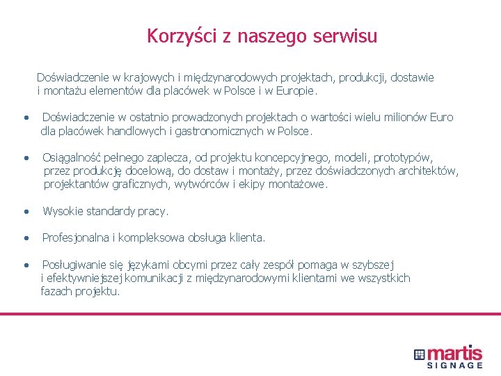 Korzyści z naszego serwisu Doświadczenie w krajowych i międzynarodowych projektach, produkcji, dostawie i montażu