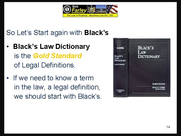 So Let’s Start again with Black’s • Black’s Law Dictionary is the Gold Standard So Let’s Start again with Black’s • Black’s Law Dictionary is the Gold Standard