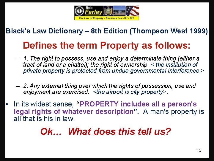 Black's Law Dictionary – 8 th Edition (Thompson West 1999) Defines the term Property Black's Law Dictionary – 8 th Edition (Thompson West 1999) Defines the term Property