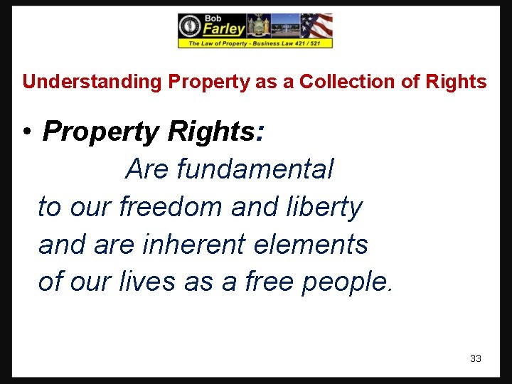 Understanding Property as a Collection of Rights • Property Rights: Are fundamental to our Understanding Property as a Collection of Rights • Property Rights: Are fundamental to our