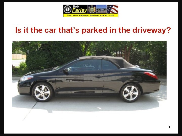 Is it the car that’s parked in the driveway? 8 Is it the car that’s parked in the driveway? 8