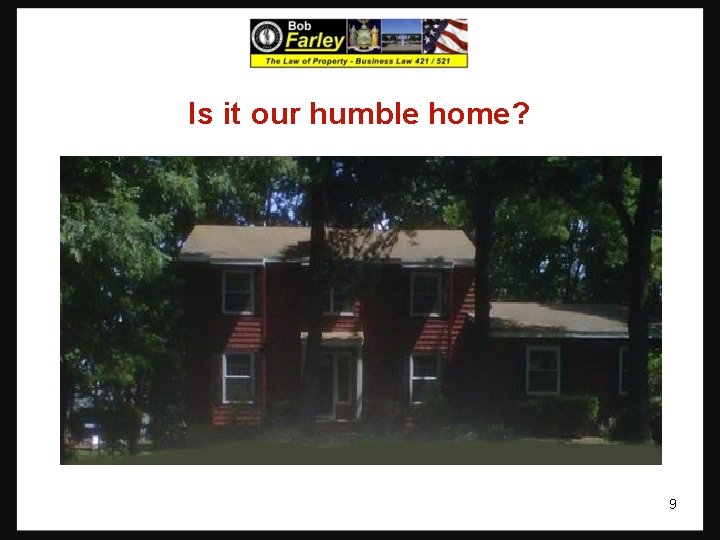 Is it our humble home? 9 Is it our humble home? 9