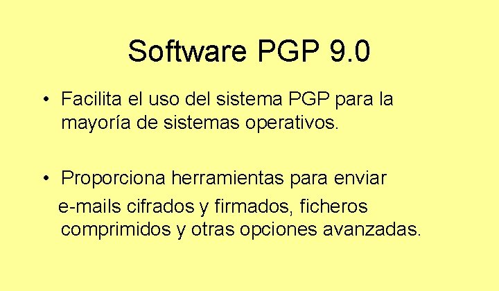 Software PGP 9. 0 • Facilita el uso del sistema PGP para la mayoría