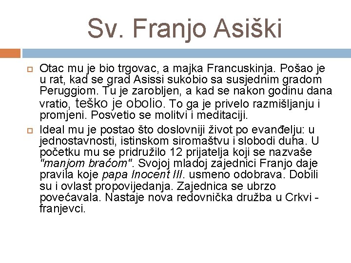 Sv. Franjo Asiški Otac mu je bio trgovac, a majka Francuskinja. Pošao je u