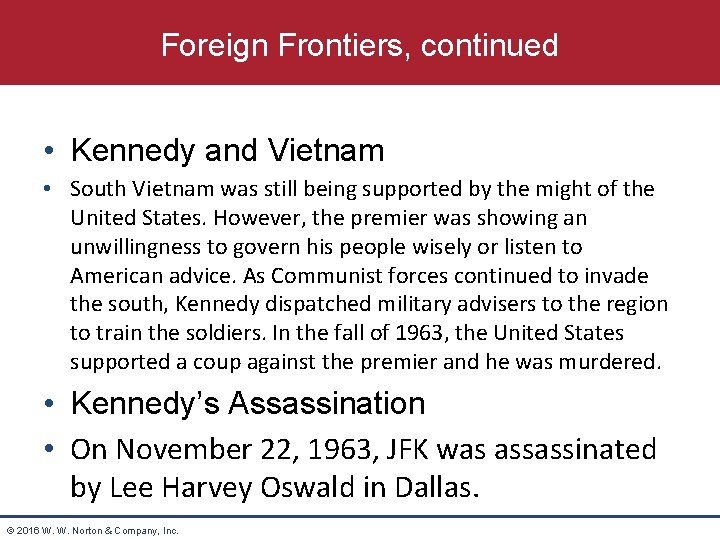Foreign Frontiers, continued • Kennedy and Vietnam • South Vietnam was still being supported