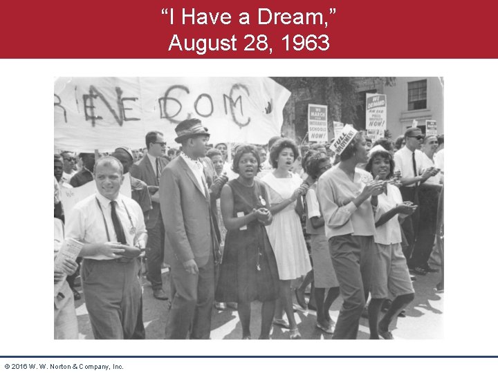 “I Have a Dream, ” August 28, 1963 © 2016 W. W. Norton &