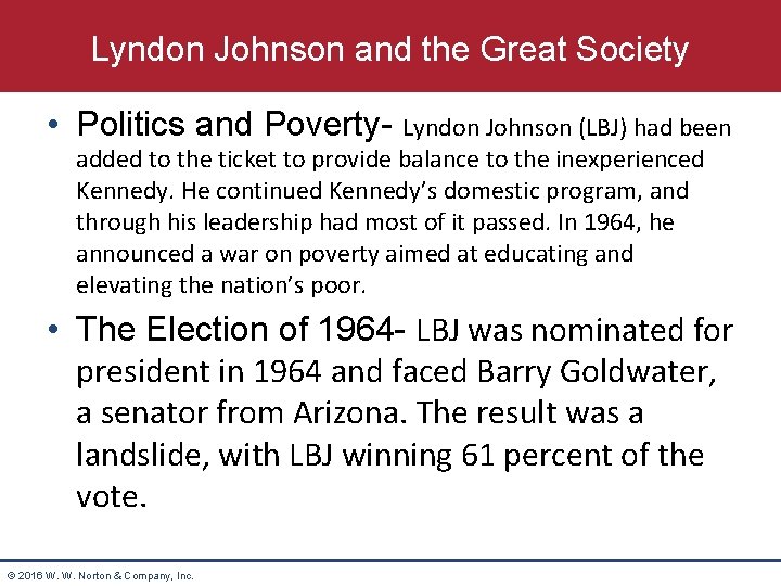 Lyndon Johnson and the Great Society • Politics and Poverty- Lyndon Johnson (LBJ) had