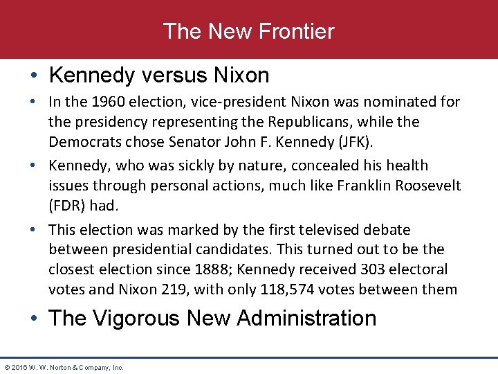 The New Frontier • Kennedy versus Nixon • In the 1960 election, vice-president Nixon