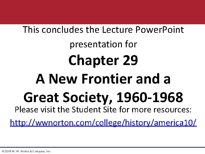 This concludes the Lecture Power. Point presentation for Chapter 29 A New Frontier and