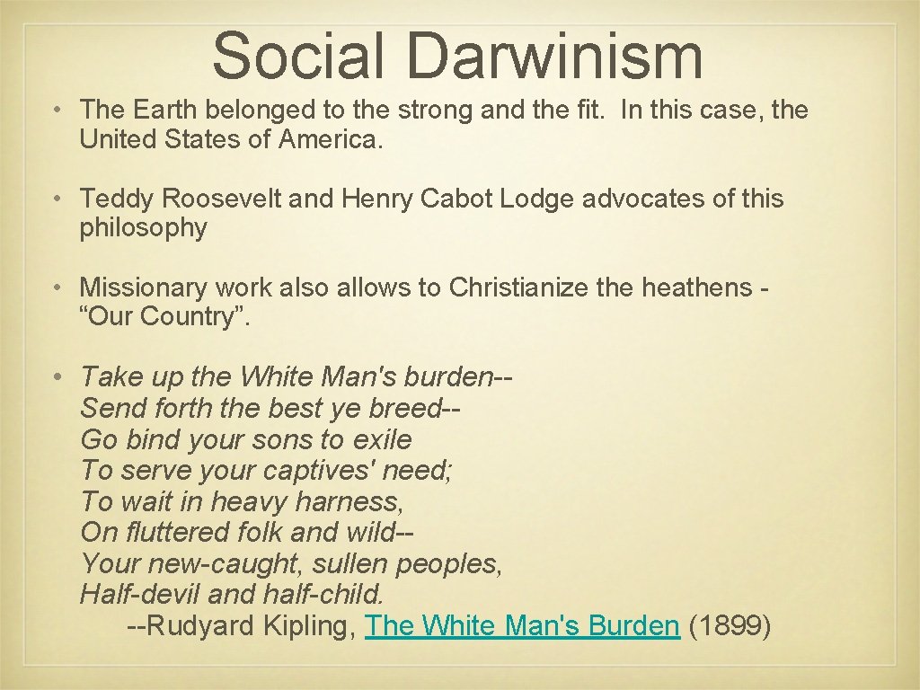 Social Darwinism • The Earth belonged to the strong and the fit. In this