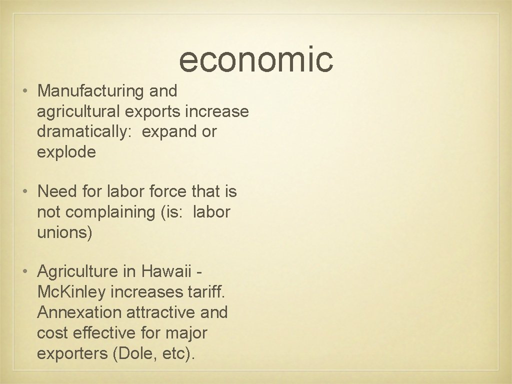 economic • Manufacturing and agricultural exports increase dramatically: expand or explode • Need for