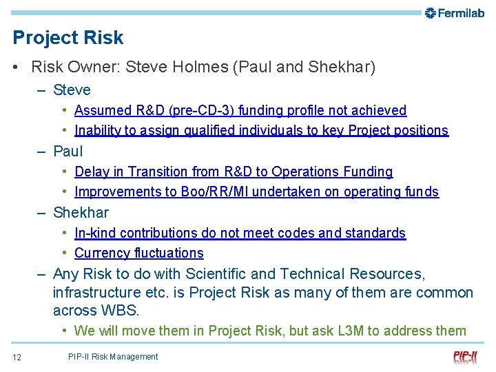 Project Risk • Risk Owner: Steve Holmes (Paul and Shekhar) – Steve • Assumed