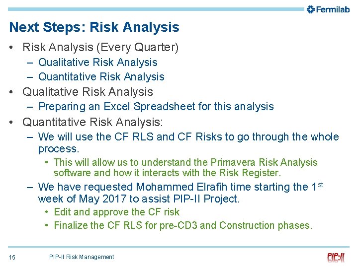 Next Steps: Risk Analysis • Risk Analysis (Every Quarter) – Qualitative Risk Analysis –