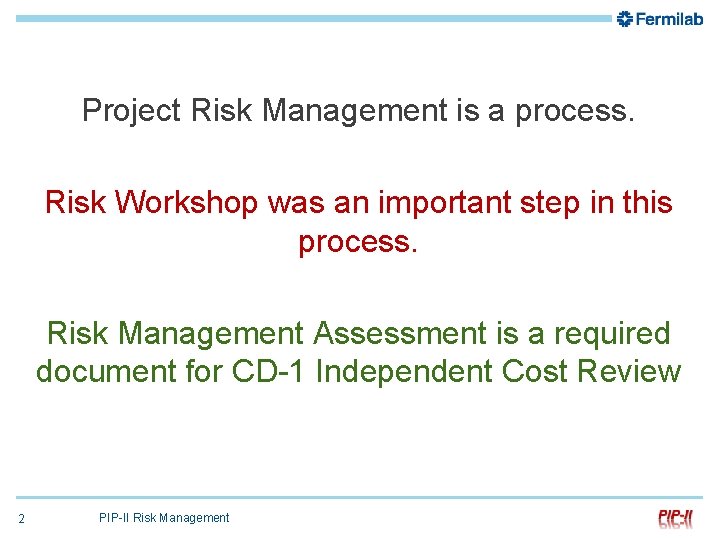 Project Risk Management is a process. Risk Workshop was an important step in this