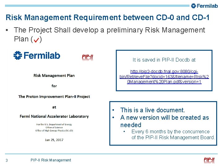 Risk Management Requirement between CD-0 and CD-1 • The Project Shall develop a preliminary