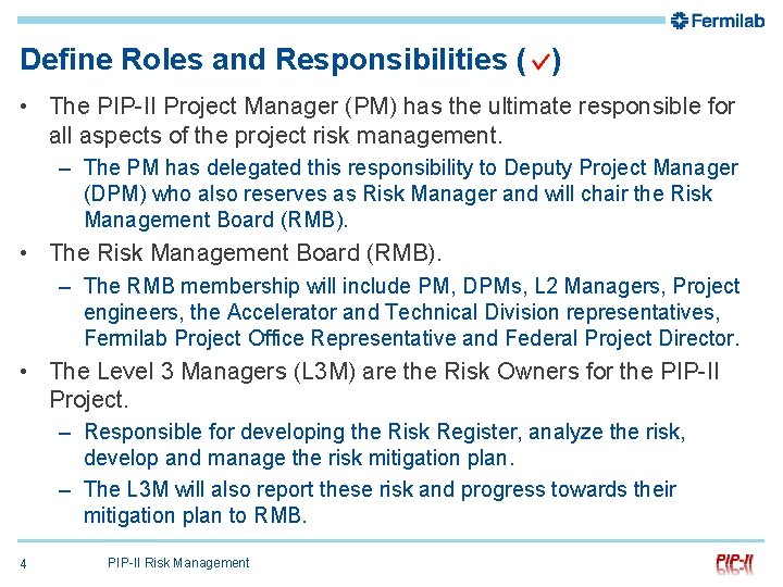 Define Roles and Responsibilities ( ) • The PIP-II Project Manager (PM) has the