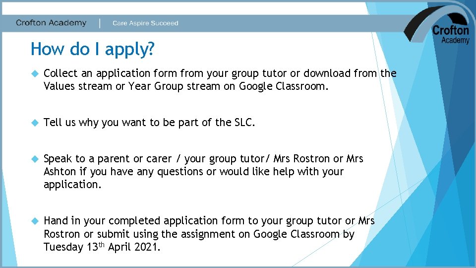 How do I apply? Collect an application form from your group tutor or download