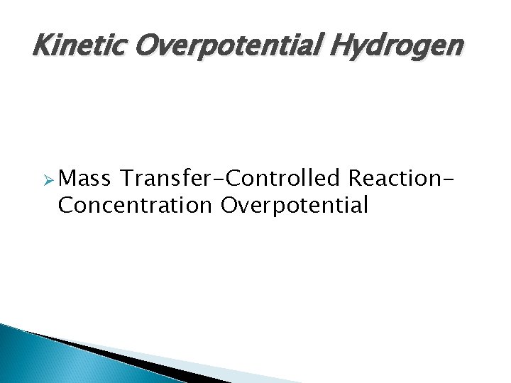 Kinetic Overpotential Hydrogen Ø Mass Transfer-Controlled Reaction. Concentration Overpotential 