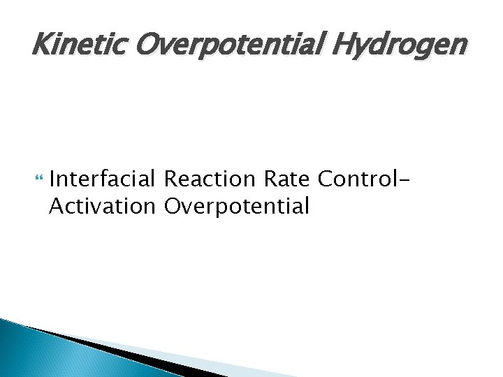 Kinetic Overpotential Hydrogen Interfacial Reaction Rate Control. Activation Overpotential 