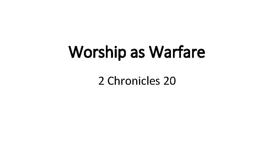 Worship as Warfare 2 Chronicles 20 