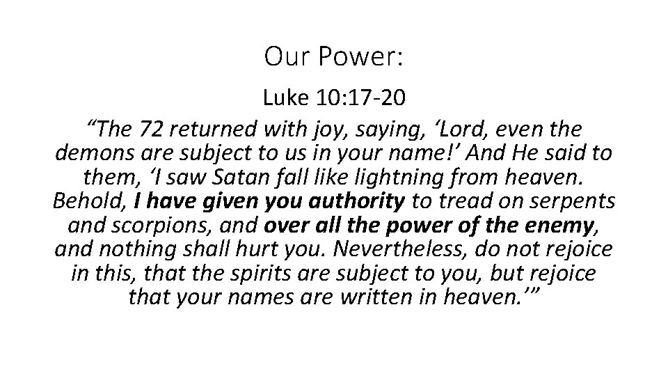 Our Power: Luke 10: 17 -20 “The 72 returned with joy, saying, ‘Lord, even