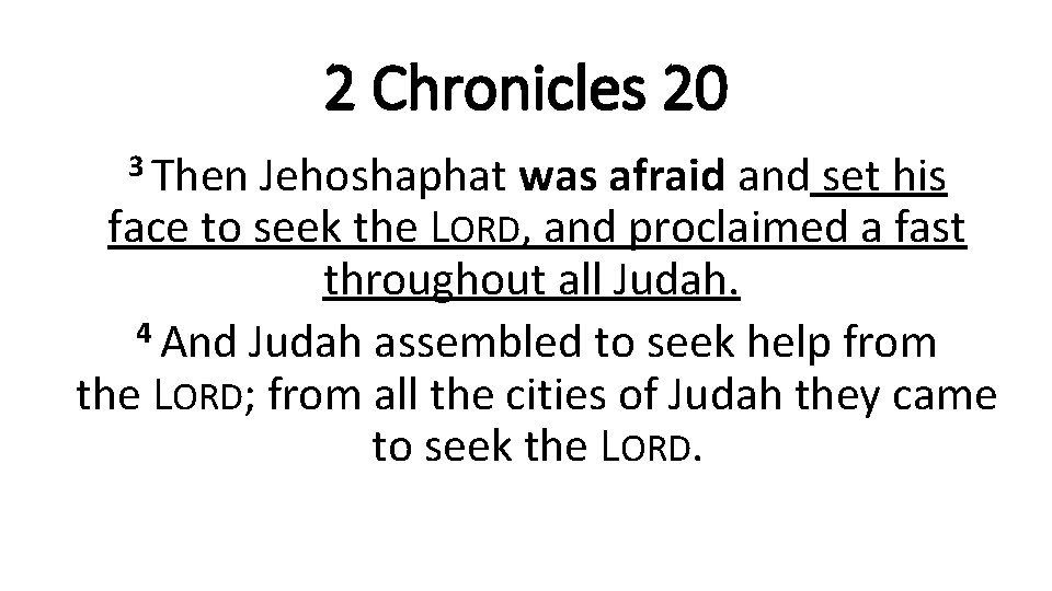 2 Chronicles 20 3 Then Jehoshaphat was afraid and set his face to seek