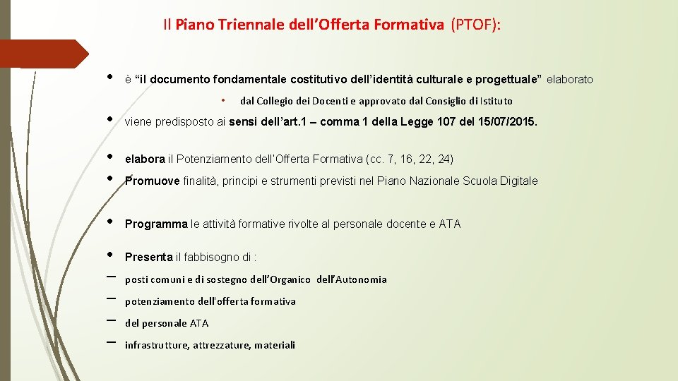 Il Piano Triennale dell’Offerta Formativa (PTOF): • è “il documento fondamentale costitutivo dell’identità culturale