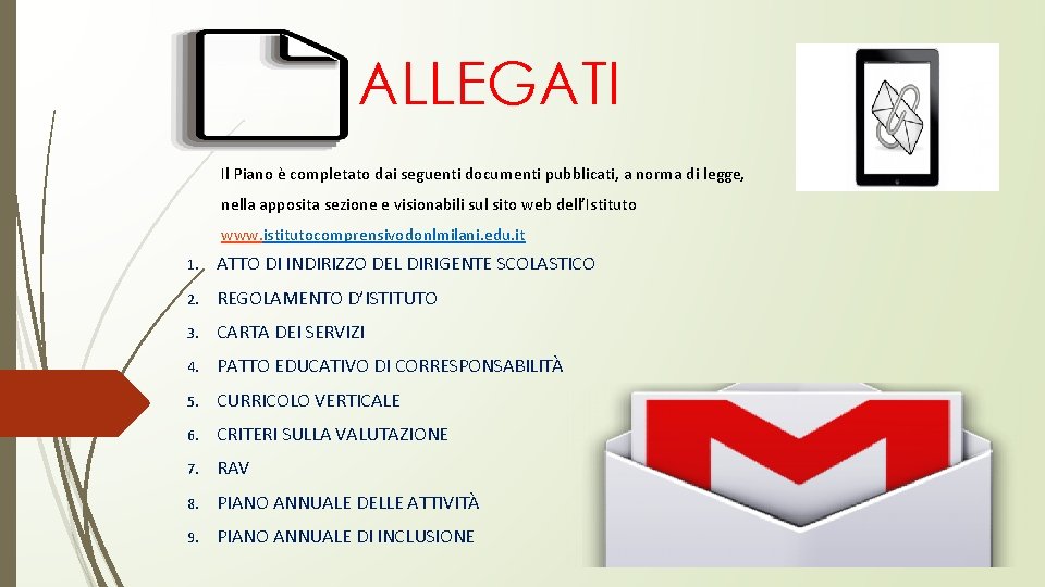 ALLEGATI Il Piano è completato dai seguenti documenti pubblicati, a norma di legge, nella