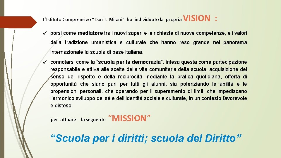 L’Istituto Comprensivo “Don L. Milani” ha individuato la propria VISION : ✓ porsi come
