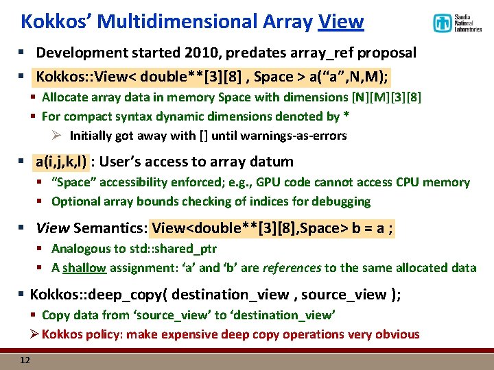 Kokkos’ Multidimensional Array View § Development started 2010, predates array_ref proposal § Kokkos: :
