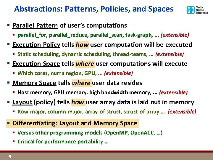 Abstractions: Patterns, Policies, and Spaces § Parallel Pattern of user’s computations § parallel_for, parallel_reduce,
