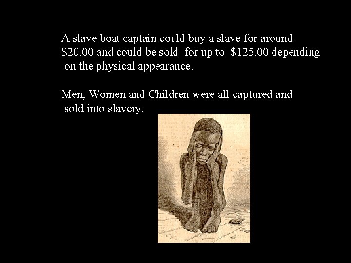 A slave boat captain could buy a slave for around $20. 00 and could