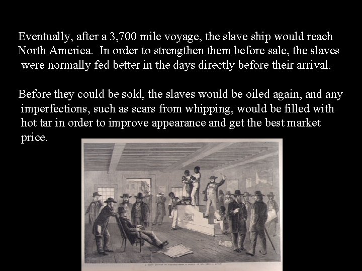 Eventually, after a 3, 700 mile voyage, the slave ship would reach North America.